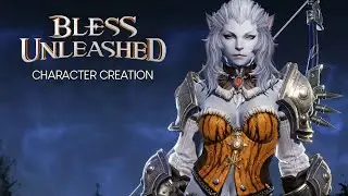 Bless Unleashed Character Creation 2021