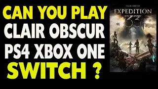 Is Clair Obscur Expedition 33 available for PS4, Xbox One, and Switch