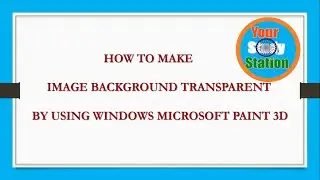 How to make an image background transparent in paint 3D