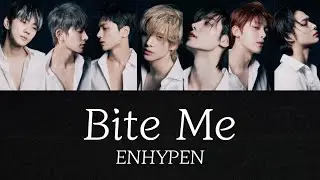 【歌割り・和訳】ENHYPEN (엔하이픈) - Bite Me