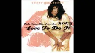 Love To Do It (Danny Tenaglia Remix) - The Ride Committee featuring Roxy.