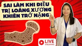 SAI LÀM KHI ĐIỀU TRỊ LOÃNG XƯƠNG KHIẾN TRỞ NẶNG | Dược Sĩ Hiếu