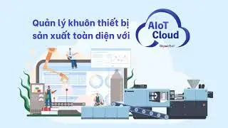 AIoT Cloud - Chức năng quản l&yacute; khu&ocirc;n thiết bị sản xuất to&agrave;n diện | DigiwinSoft