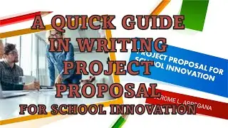 A Quick Guide in Writing Project Proposal II Project Proposal for School Innovation II