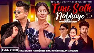 Timi Sath Nabhaye - Balaram Pariyar | Preeti Rimal | Mahesh Singh | Bibisha Bishwakarma| Nepali Song