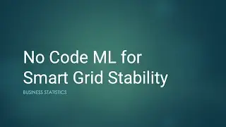 No Code ML for Smart Grid Stability | Business Statistics