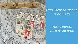 Faux Postage Stamps with Dies | Junk Journal Cluster Tutorial