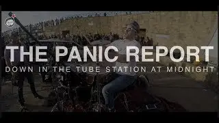 THE PANIC REPORT -  DOWN IN THE TUBE STATION AT MIDNIGHT