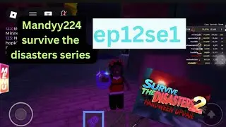 Mandyy224 survive the disasters series ep12se1