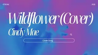 Cindy Mae - Wildflower (Cover)