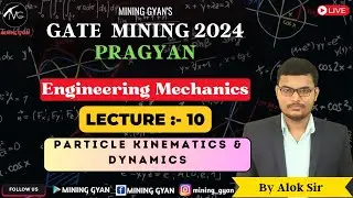 GATE MN 2024 | Engineering Mechanics | L-10 | kinematics & dynamics| Pragyan| Alok sir | Mining Gyan