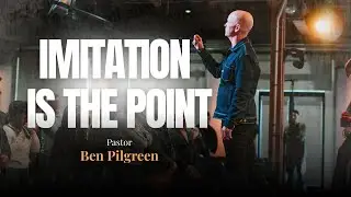 Imitation is the Point | Class is in Session | Ben Pilgreen
