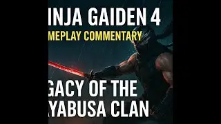 Ninja Gaiden 4 Gameplay Commentary &ndash; Legacy of the Hayabusa Clan / DreamWorld Commentary Series