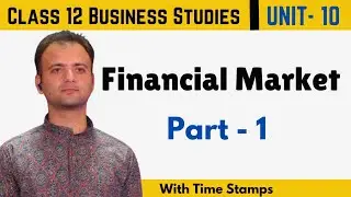 Financial Market Class 12 Business Studies | Financial Markets | Part 1 | Class 12 | Chapter 10