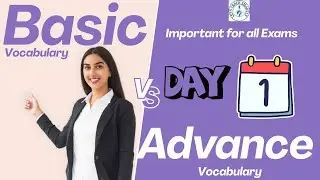 For All Competitive Level Exams-Basic Vs. Advance Vocabulary Words