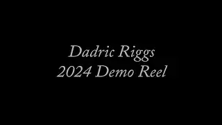 2024 Dadric Demo Reel