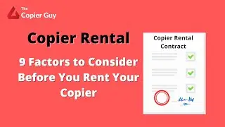 Copier Rental: 9 Factors to Consider Before You Rent Your Copier