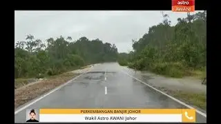 Perkembangan banjir Johor