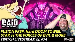 Fusion Prep, Star vs the Forces of Evil & Doom Tower RAID: Shadow Legends Twitch Livestream Ep.674