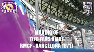 MAKING OF TIFO FANS RMCF REAL MADRID BARCELONA 16/17