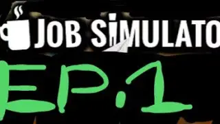 Job simulator episode 1: office worker