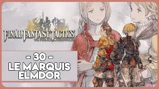 FINAL FANTASY TACTICS - THE IVALICE CHRONICLES #30 - LE MARQUIS ELMDOR