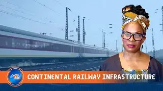 AU DRIVES RAILWAY INFRASTRUCTURE TO BOOST CONTINENTAL INTEGRATION