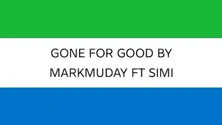 Gone For Good By Markmuday ft Simi lyrics video 