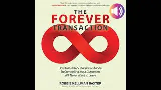 Forever Transaction: How to Build a Subscription Model So Compelling, Your Customers Will Never