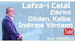 Nuri K&ouml;roğlu I Lafza-i Celal Zikrini Dilden Kalbe İndirme Y&ouml;ntemi...