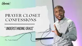 CONFESSIONS WITH PASTOR TATENDA MAKONI | UNDERSTANDING GRACE | GLORIOUS CHURCH
