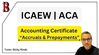 How to Solve ACA ICAEW Accounting Certificate Level Exam paper. Accruals and Prepayments