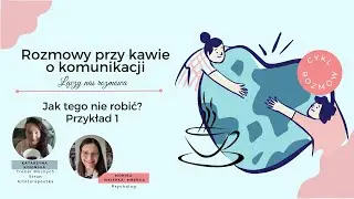 Jak tego nie robić? Błędy w komunikacji w praktyce - przykład 1