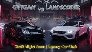 GVIGAN vs LANDSCODER 2026 &ndash; Epic Night Race in Luxury Car Club