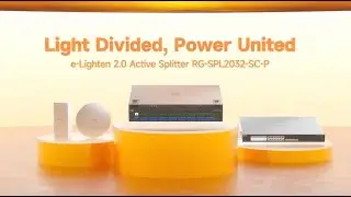 Light Divided, Power United&mdash;&mdash;e-Lighten 2.0 Active Splitter RG-SPL2032-SC-P