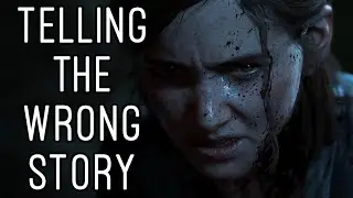 The Last of Us part 2 is Telling the Wrong Story