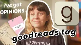 I HAVE LOTS OF OPINIONS ON GOODREADS: the goodreads book tag 2020