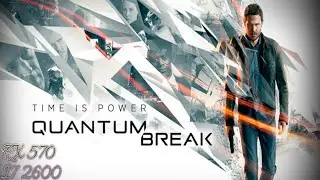 QUANTUM BREAK RX 570/I7 2600
