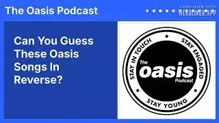 Can You Guess These Oasis Songs In Reverse? Oasis Quiz