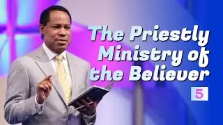 The Priestly Ministry of the Believer 5 by Pastor Chris Oyakhilome