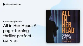 All in Her Head: A page-turning thriller&hellip; by Nikki Smith &middot; Audiobook preview