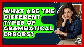 What Are The Different Types Of Grammatical Errors? - Lexicon Lounge