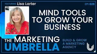 Episode 29: Mind Tools To Grow Your Business With Lisa Larter