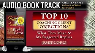 P2: The TOP 10 Objections Coaching Clients Have, What They Mean & Suggested Replies! (Part 2 of 2)