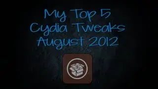 My Top 5 Cydia Tweaks - August 2012