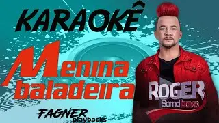 KARAOK&Ecirc; - MENINA BALADEIRA -  ROGER SOMDBOYS ( CHAMA NA CATRACA )