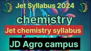 Jet syllabus 2024 |Chemistry Syllabus | JD Agro campus| #jet #agriculture #jetsyllabus #chemistry