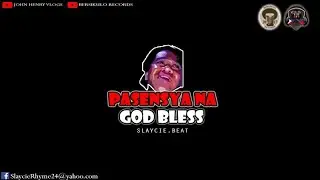 Pasensya na GOD BLESS - Slaycie.Beat (Official Audio) [Prod by. BR SlayBeats Exclusive]