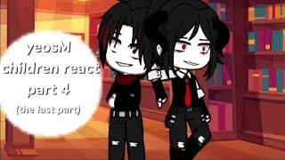 yeosM children react part 4 (the last part)