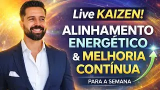 Live KAIZEN! | Alinhamento Energético e Melhoria Contínua 📱